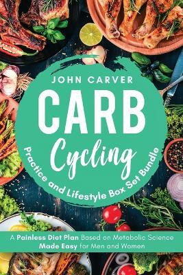 Carb Cycling Practice and Lifestyle Box Set Bundle(English, Paperback, Carver John)