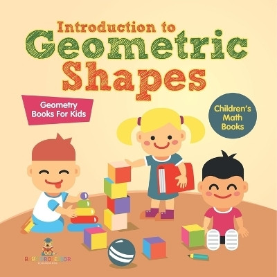 Introduction to Geometric Shapes - Geometry Books for Kids Children's Math Books(English, Paperback, Baby Professor)