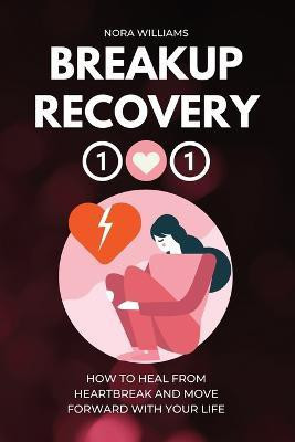 Breakup Recovery 101(English, Paperback, Williams Nora)