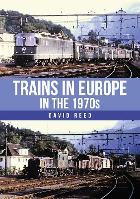 Trains in Europe in the 1970s(English, Paperback, Reed David)
