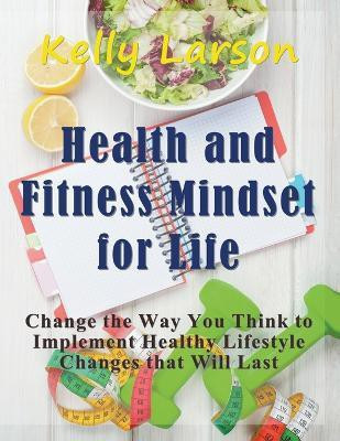 Health and Fitness Mindset for Life (Large Print)(English, Paperback, Larson Kelly)