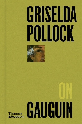 Griselda Pollock on Gauguin(English, Hardcover, Pollock Griselda)