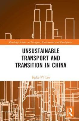 Unsustainable Transport and Transition in China(English, Hardcover, Loo Becky PY)