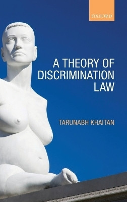 A Theory of Discrimination Law(English, Hardcover, Khaitan Tarunabh)
