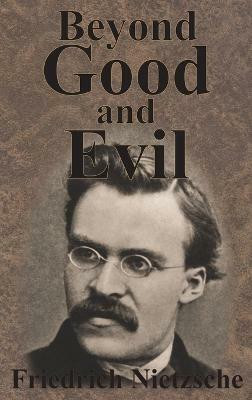 Beyond Good And Evil(English, Hardcover, Nietzsche Friedrich)