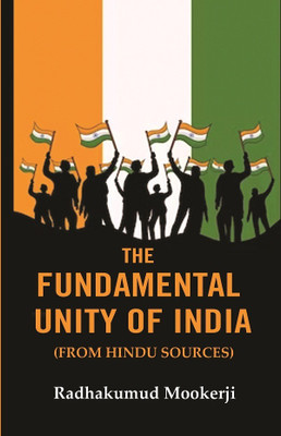 The Fundamental Unity of India: (From Hindu Sources)(Paperback, Radhakumud Mookerji)