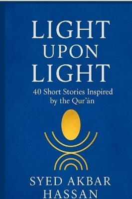 Light Upon Light(English, Paperback, Syed Akbar Hassan)