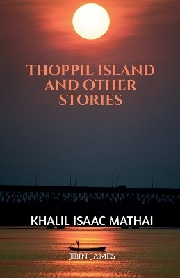 Thoppil Island and other Stories(Paperback, Dr. KHALIL ISAAC MATHAI)