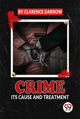 Crime its Cause and Treatment(English, Paperback, Darrow Clarence)