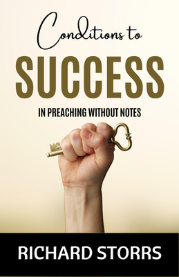 Conditions of Success in Preaching Without Notes Three Lectures  - Best Books to Read BIG SUCCESS(Paperback, Richard Salter Storrs)