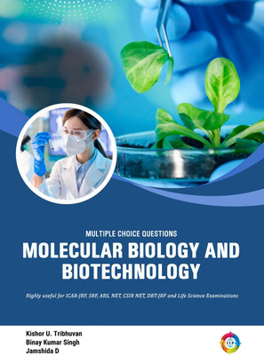 Multiple Choice Questions- Molecular Biology and Biotechnology
(Highly Useful for ICAR-JRF, SRF, ARS, NET, CSIR NET, DBT- JRF and Life Science Examinations)(Hardcover, Kishor U. Tribhuvan, Binay K. Singh, Jamshida D.) Multiple Choice Questions- Molecular Biology and Biotechnology
(Highly Useful for ICAR-JRF, SRF, ARS, NET, CSIR NET, DBT- JRF and Life Science Examinations)(Hardcover, Kishor U. Tribhuvan, Binay K. Singh, Jamshida D.)