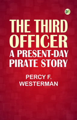 The Third Officer: A Present-day Pirate Story(Paperback, Percy F. Westerman)