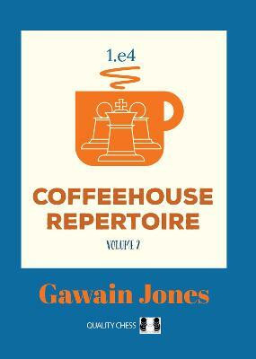 Coffeehouse Repertoire 1.e4 Volume 2(English, Paperback, Jones Gawain)