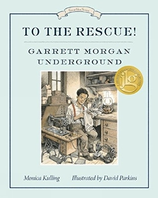 To the Rescue! Garrett Morgan Underground(English, Paperback, Kulling Monica)