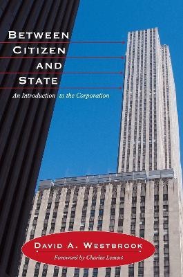 Between Citizen and State  - An Introduction to the Corporation(English, Paperback, Westbrook David A.)