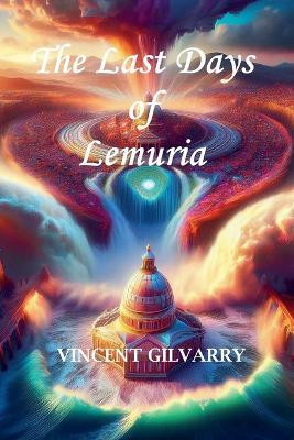 The Last Days of Lemuria(English, Paperback, Gilvarry Vincent)