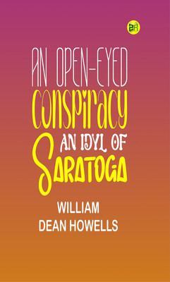 An Open-Eyed Conspiracy; An Idyl of Saratoga(Paperback, William Dean Howells)
