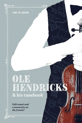 Ole Hendricks and His Tunebook(English, Hardcover, Shaw Amy)