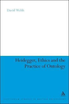 Heidegger, Ethics and the Practice of Ontology(English, Electronic book text, Webb David Dr)