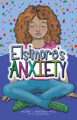Elsimore's Anxiety(English, Hardcover, Weesner Valerie J PH D)