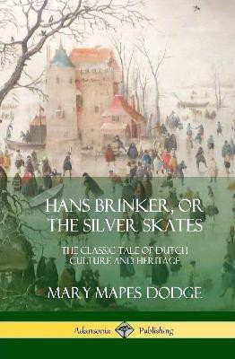 Hans Brinker, or The Silver Skates(English, Hardcover, Dodge Mary Mapes)