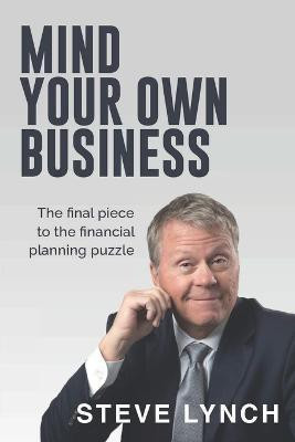 Mind Your Own Business(English, Paperback, Lynch Steve)
