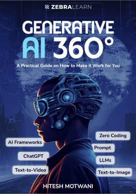 Generative AI 360°: Practical Guide to ChatGPT, Midjourney & AI Tools to Boost Productivity & Creativity | For Professionals, Marketers & Entrepreneurs(Hardcover, Hitesh Motwani)