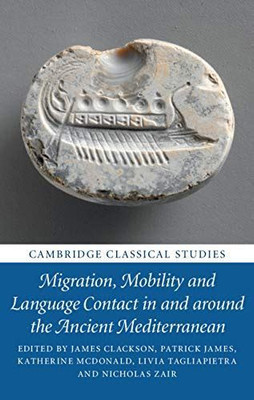 Migration, Mobility and Language Contact in and around the Ancient Mediterranean(Paperback, Clackson et al)