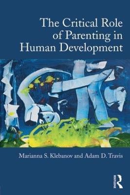 The Critical Role of Parenting in Human Development(English, Paperback, Klebanov Marianna S.)