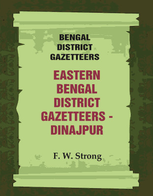 Bengal District Gazetteers: Eastern Bengal District Gazetteers - Dinajpur(Paperback, F. W. Strong)
