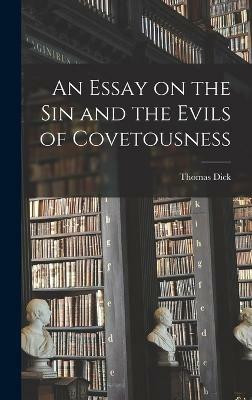An Essay on the Sin and the Evils of Covetousness(English, Hardcover, Dick Thomas)