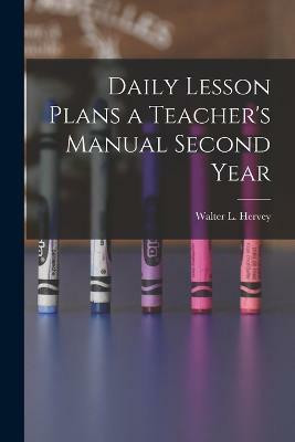 Daily Lesson Plans a Teacher's Manual Second Year(English, Paperback, Hervey Walter L)