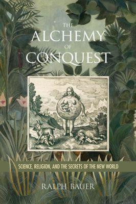 The Alchemy of Conquest(English, Paperback, Bauer Ralph)