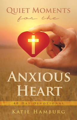 Quiet Moments for the Anxious Heart40 Day Devotional(Hardcover, Katie Hamburg)