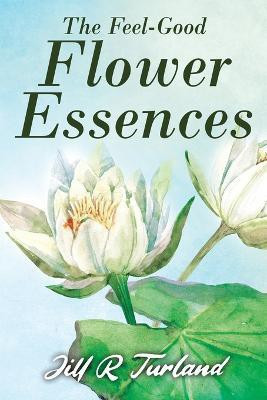 The 'Feel Good' Flower Essences(English, Paperback, Turland Jill R)