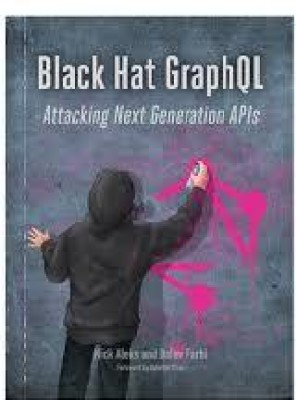 Black Hat GraphQL: Attacking Next Generation APIs(Paperback, Nick Aleks, Dolev Farhi)