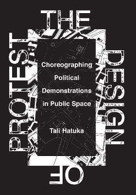 The Design of Protest(English, Hardcover, Hatuka Tali)