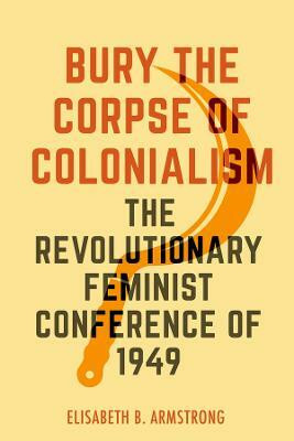 Bury the Corpse of Colonialism(English, Paperback, Armstrong Elisabeth B.)