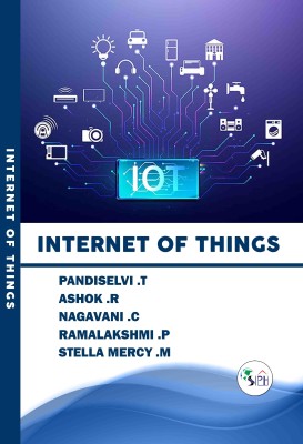 Internet of Things(Paperback, PANDISELVI .T, ASHOK .R, NAGAVANI .C, RAMALAKSHMI .P, STELLA MERCY .M.)