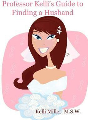 Professor Kelli's Guide to Finding a Husband(English, Paperback, Miller M.S.W., Kelli)