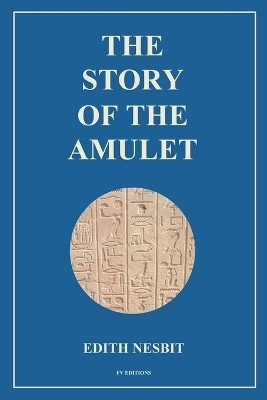 The Story of the Amulet(English, Paperback, Nesbit Edith)