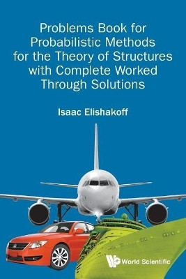 Problems Book For Probabilistic Methods For The Theory Of Structures With Complete Worked Through Solutions(English, Paperback, Elishakoff Isaac E)