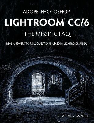 Adobe Photoshop Lightroom CC/6 - The Missing FAQ - Real Answers to Real Questions Asked by Lightroom Users(English, Paperback, Bampton Victoria)