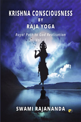 Krishna Consciousness By Raja Yoga: Royal Path to God Realisation (Vol–I)(Paperback, Swami Rajananda)