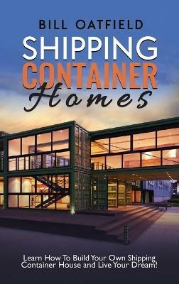 Shipping Container Homes(English, Hardcover, Oatfield Bill)