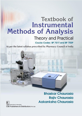 Textbook of Instrumental Methods of Analysis Theory and Practical | Course Codes: BP 701T and BP 705P - 2026(Paperback, Bhaskar Chaurasia, Rajiv Chaurasia, Aakanksha Chaurasia)
