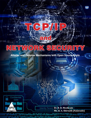 TCP/IP and Network Security: Attacks and Defense Mechanisms with Open Source Tools(Paperback, Dr. B. B. Meshram, K. A. Shirsath)