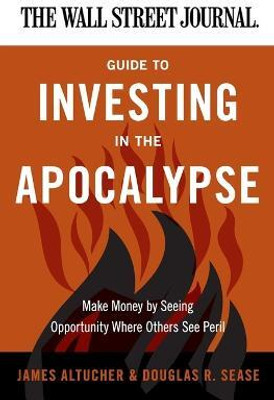 The Wall Street Journal Guide to Investing in the Apocalypse(English, Paperback, Altucher James)