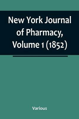New York Journal of Pharmacy, Volume 1 (1852)(English, Paperback, Various)
