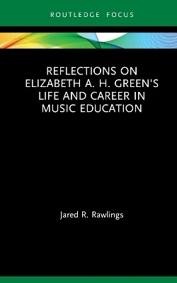 Reflections on Elizabeth A. H. Green's Life and Career in Music Education(English, Paperback, Rawlings Jared R.)